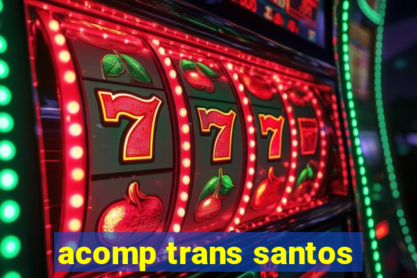 acomp trans santos